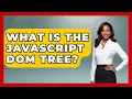 What Is The JavaScript DOM Tree - JavaScript Toolkit