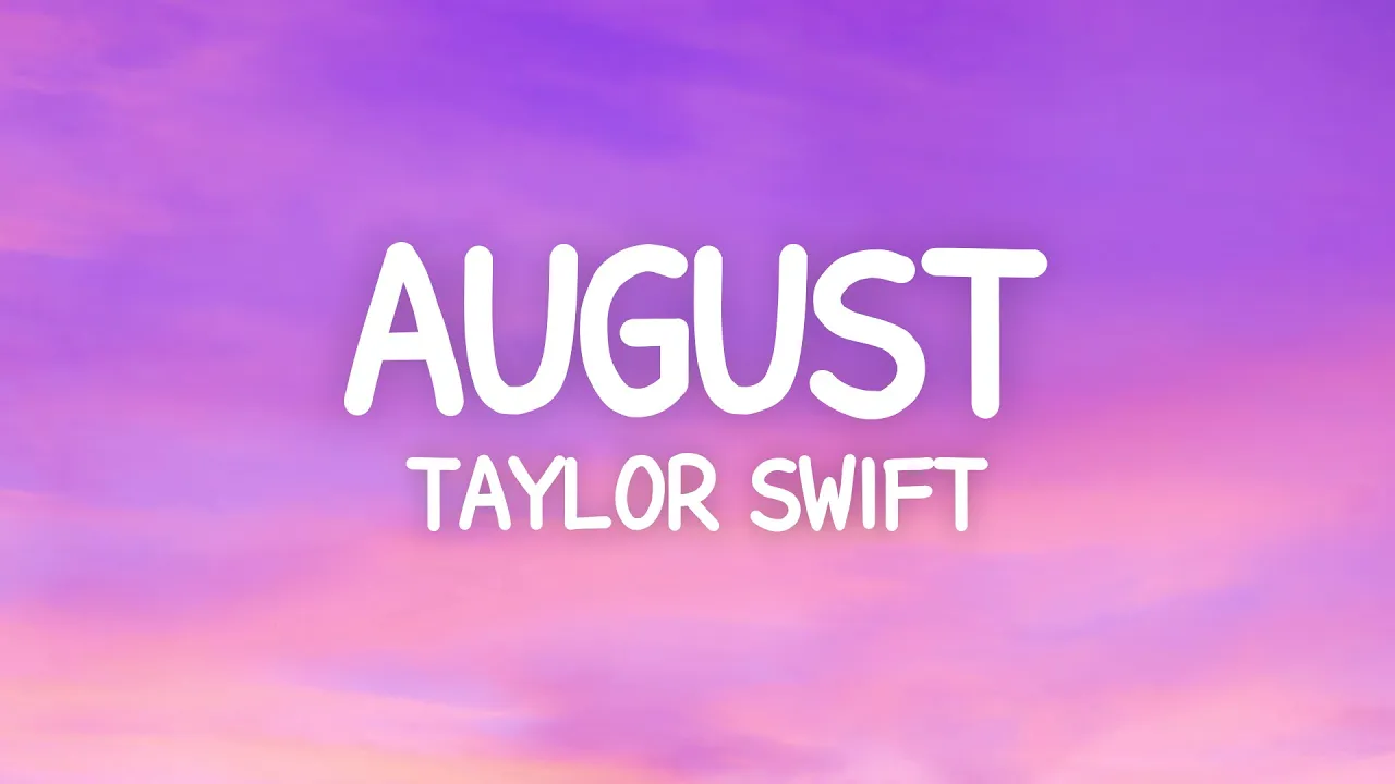 Taylor Swift - august (Lyrics) Taylor Swift - august (Lyrics)