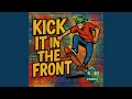 Kick it in the Front