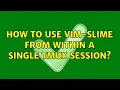 How to use vim-slime from within a single tmux session 3 Solutions