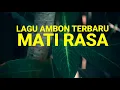 Download Lagu LAGU AMBON TERBARU MATI RASA 2025