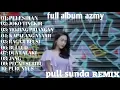 Download Lagu full album azmy enak di denger (remix 2022)