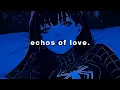 Download Lagu echoes of love.