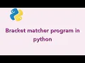 Bracket Matcher program in Python language