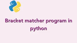 Bracket Matcher program in Python language