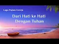 Download Lagu Dari Hati ke Hati Dengan Tuhan-Lagu rohani Kristen terbaru