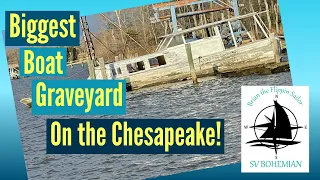 Biggest Boat GRAVEYARD on the Chesapeake!!  Sailing SV Bohemian Ep. 13