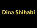 How To Pronounce Dina Shihabi