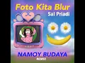 Foto Kita Blur ((Remix))