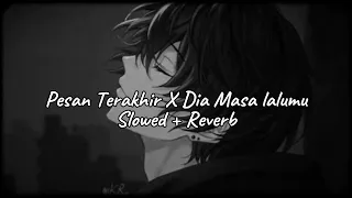 pesan terakhir x dia masa lalumu tiktok version slowed reverb