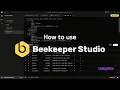 How to use Beekeeper Studio