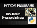 Python - Hide Message into Image Steganography Python Beginners Python Tutorials
