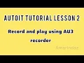 Autoit Tutorials Part 2 Record and Play back using AU3Recorder