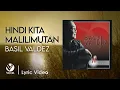 Download Lagu Hindi Kita Malilimutan - Basil Valdez (Official Lyric Video)