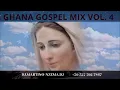 Download Lagu Ghana Gospel Mix Vol 4 -  DJ MARTINO NZEMA DJ