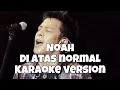 Lagu Karaoke Noah - Di Atas Normal ( versi konser )