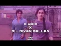 Download Lagu O Mahi x Dil Diyan Gallan ~ Demo of Mashup