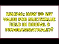 Drupal How to set value for multivalue field in drupal 8 programmatically 2 Solutions