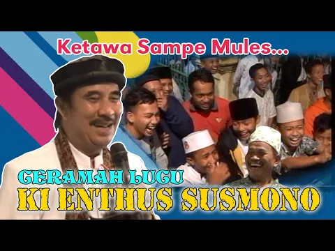 Download MP3 KETAWA SAMPE MULES... CERAMAH KI ENTHUS SUSMONO