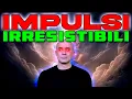 Irresistible Impulses in Everyday Life