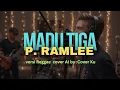 Lagu Madu Tiga –  P. Ramlee    versi Reggae  cover AI by :  Cover Ku