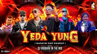 yeda yung mashup 2025 marathi rap mashup bollywood rap mashup sambata divine dj vaibhav