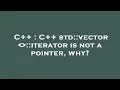 C C std vector iterator is not a pointer why