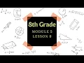 8th Grade Module 5 Lesson 8 Eureka Math Squared