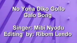 no yona diko gollo galo song mibi nyodu arunachal pradesh