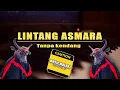 Download Lagu LINTANG ASMARA Tanpa Kendang Cover