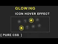 Pure CSS Glowing Icon hover Effect - CSS Glow Effect on Hover
