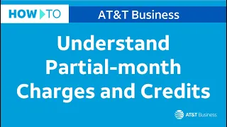 How To Understand Partial-month Charges and Credits AT T Business