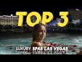 I ve Been to ALL LUXURY SPAS IN LAS VEGAS AND HERE IS 3 of MY FAVORITE I RECOMMEND