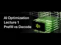 AI Optimization Lecture 01 - Prefill vs Decode