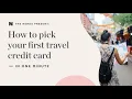 How to pick your first travel credit card in one minute