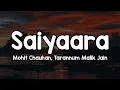 Lagu Saiyaara (Lyrics) - Mohit Chauhan, Tarannum Malik Jain 🎶 | Saiyara mai saiyara saiyara tu saiyara✨