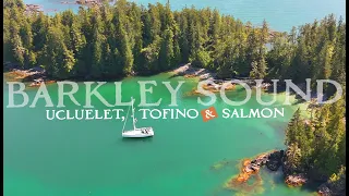Sailing BC’s Barkley Sound: Part 2  |  Ucluelet, Tofino & Salmon