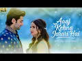 Aaj Kehna Jaruri Hai - New Bollywood Romantic Song | Soulful Hindi Song