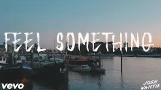 josh wantie feel something lyric video 