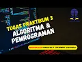 ALGORITMA DAN PEMROGRAMAN TUGAS 3 PRAKTIKUM - UNIVERSITAS TERBUKA