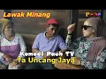 TA UNCANG JAYA - Komedi Pauh TV #062. Fikm Lawak Minang.