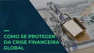 Como se proteger da crise financeira global