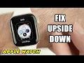 Apple Watch How to Fix an Upside Down Screen