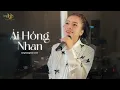 Download Lagu Ải Hồng Nhan - Cần Vinh X Lee Ken | Dunghoangpham Cover