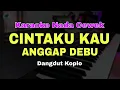 Download Lagu CINTAKU KAU ANGGAP DEBU - KARAOKE NADA CEWEK (KARAOKE DANGDUT KOPLO)