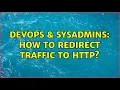 DevOps SysAdmins How to redirect traffic to http 2 Solutions
