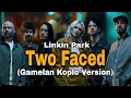 Download Lagu Linkin Park - Two Faced (Gamelan Koplo)