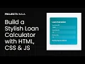 Build a Simple Loan Calculator with HTML CSS and JavaScript Beginner Project Demo With Code