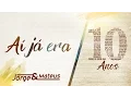Download Lagu Jorge \u0026 Mateus - Aí Já Era [10 Anos Ao Vivo] (Vídeo Oficial)