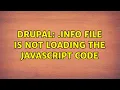 Drupal info file is not loading the JavaScript code